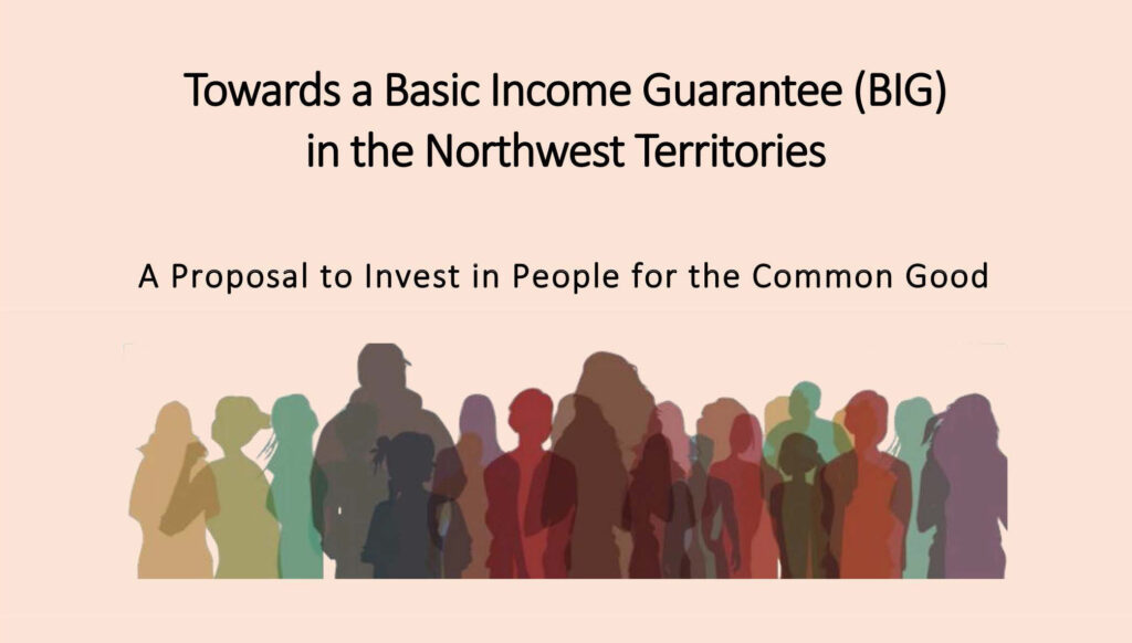 2. BIG Project Plain Language Summary (final) Towards a Basic Income Guarantee (BIG) in the Northwest Territories for Facebook Post